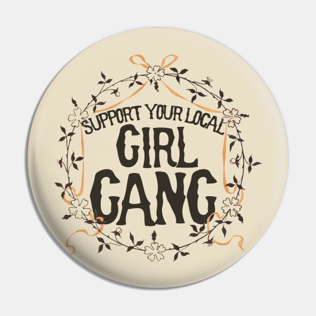 Support your Local GIRL GANG Pin by bubbsnugg