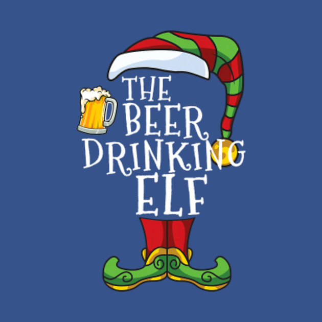 The Beer Drinking Elf Family Matching Christmas Funny Pajama T-Shirt - The Beer Drinking Elf - T-Shirt