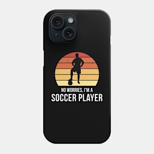 No worries i'm a soccer player Phone Case