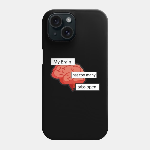 my brain has too many tabs open Phone Case by zaiynabhw