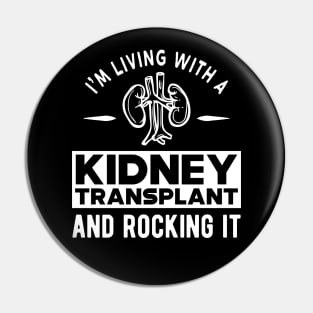 Kidney Transplant - I'm living with a kidney transplant and rocking it Pin