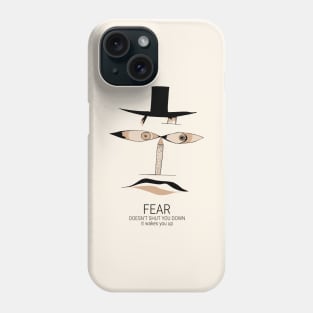 Fear doesn't shut you down It wakes you up Phone Case