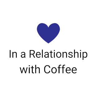 In a Relationship with Coffee T-Shirt