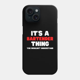 It's A Bartender Thing You Wouldn't Understand Phone Case