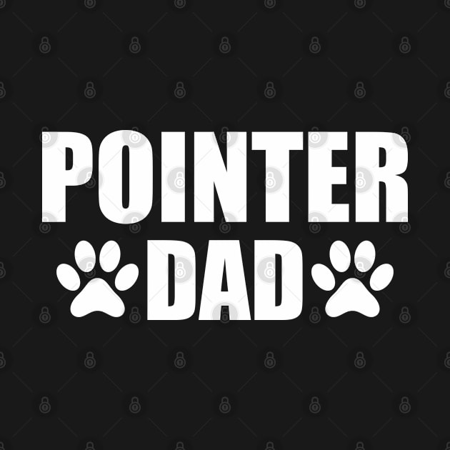 Pointer Dad - Pointer dog dad by KC Happy Shop