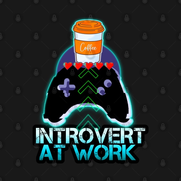 Introvert At Work - Coffee Gamer Quote by MaystarUniverse