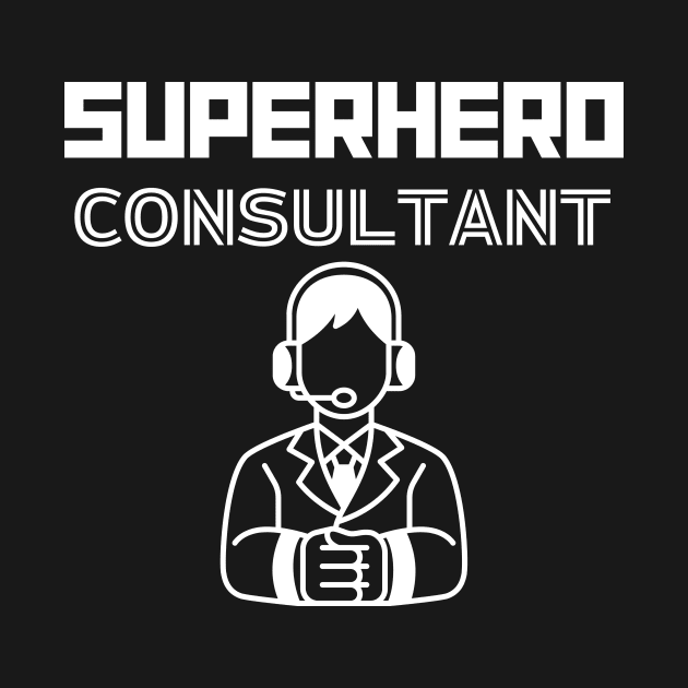 Superhero Consultant by MyUniqueTee