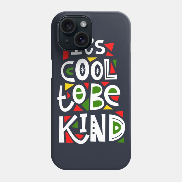 It's Cool to be Kind Phone Case by keshanDSTR