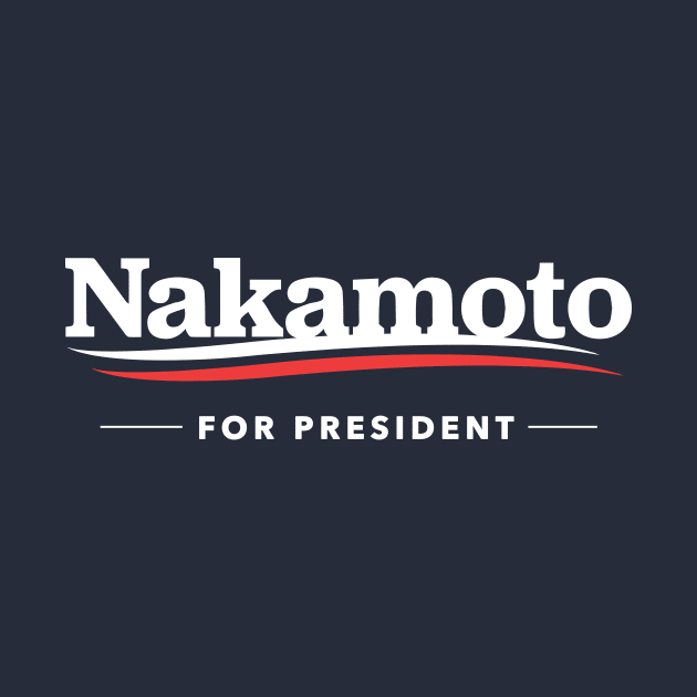 Nakamoto for President T-Shirt by dumbshirts