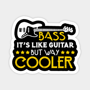 Bass It'S Like A Guitar But Way Cooler Musician Magnet