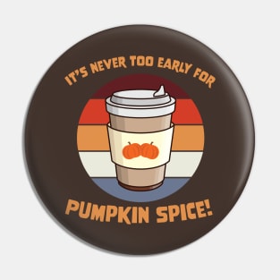 Retro It's Never Too Early for Pumpkin Spice Coffee Pin