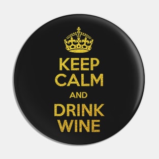 KEEP CALM AND DRINK WINE Pin