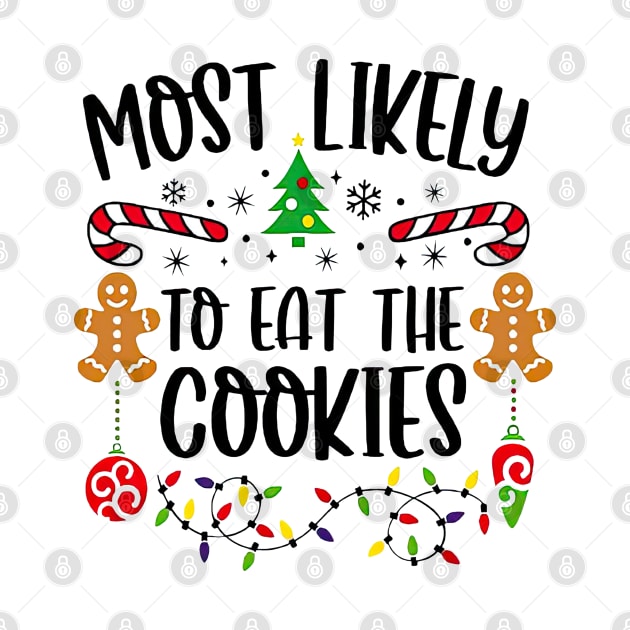 Most Likely To Eat The Cookies Funny Christmas by cyberpunk art