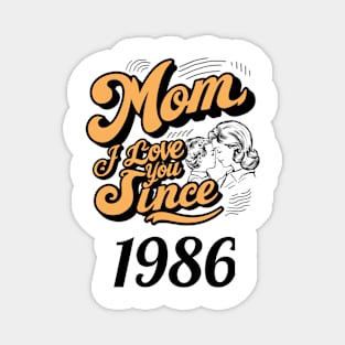 Mom i love you since 1986 Magnet