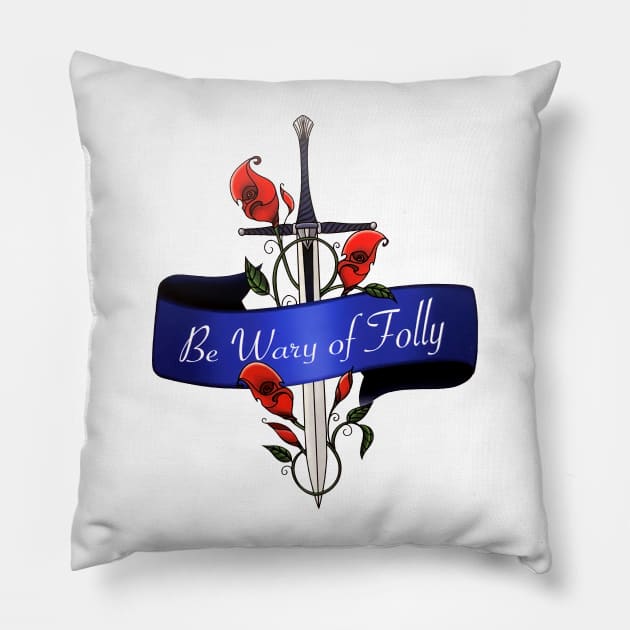 Name Of The Wind Be Wary Of Folly Pillow by chaxue