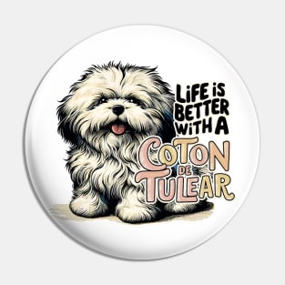 Life Is Better With a Coton De Tulear Pin