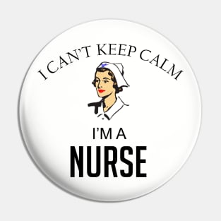 I can't keep calm I'm a nurse Pin