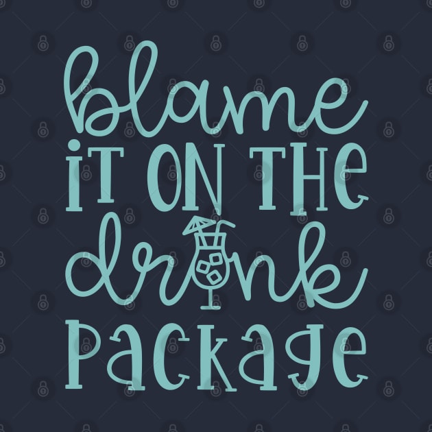 Blame It On the Drink Package Cruise Vacation Funny by GlimmerDesigns