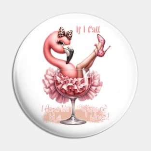 If I Fall I Hope It's In A Glass Of Wine Flamingo Pin