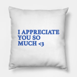 I Appreciate You Pillow