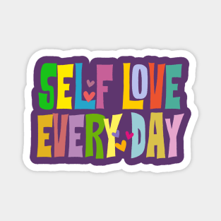 Self love - Every day Magnet