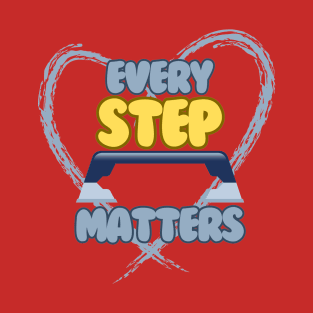 Every step matters T-Shirt