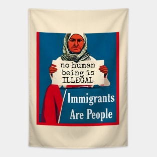 Immigrants Are People. No Human Being is Illegal. Tapestry