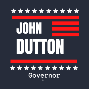 John Dutton for Governor T-Shirt