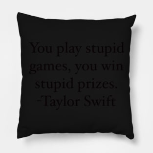 You play stupid games you win stupid prizes lyrics Taylor swift Pillow