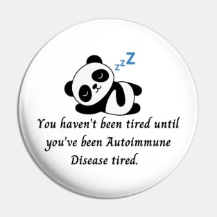 You haven’t been tired until you’ve been Autoimmune Disease tired. (Panda) Pin