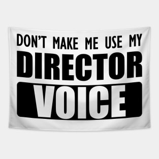 Director - Don't make me use my director voice Tapestry