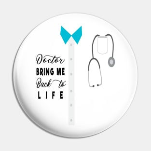 Thank you Doctor Please Bring me back to life Pin