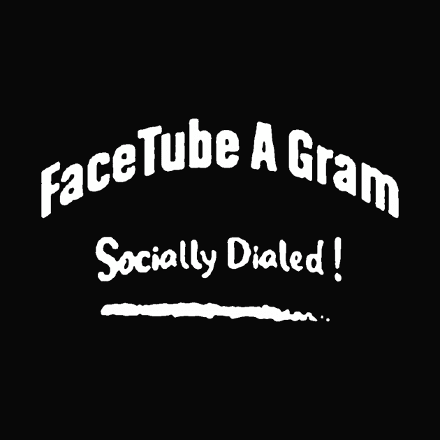 FaceTube A Gram (socially Dialed !) by metricsmerch