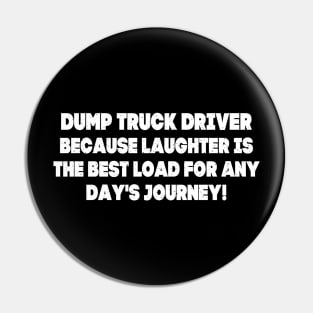 Dump Truck Driver Because Laughter is the Best Load for Any Day's Journey! Pin