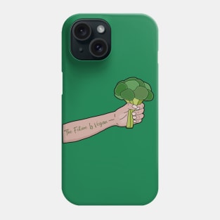 The Future Is Vegan Phone Case