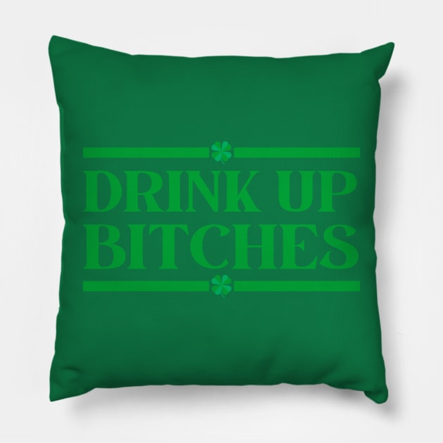 Drink Up Bitches Funny St Patrick's Day Sayings, St Patricks Day 2023 Pillow by StarMa