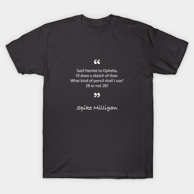 Said Hamlet To Ophelia Shakespeare Quote Camiseta Teepublic Mx