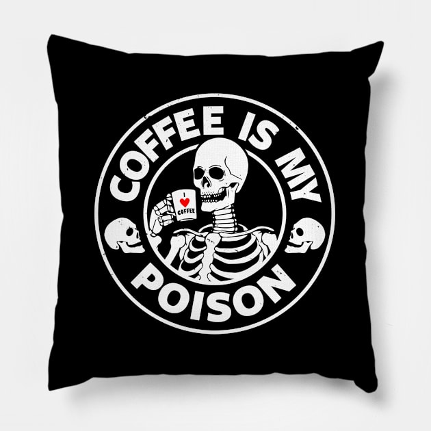 Coffee Is My Poison Funny Scary Skeleton Quote Gift For Coffee Lovers Pillow by BoggsNicolas