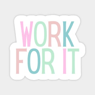 Work for it - Motivational and Inspiring Work Quotes Magnet