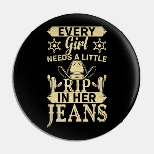 Every Girl Needs A Little Rip In Her Jeans cowboy Pin