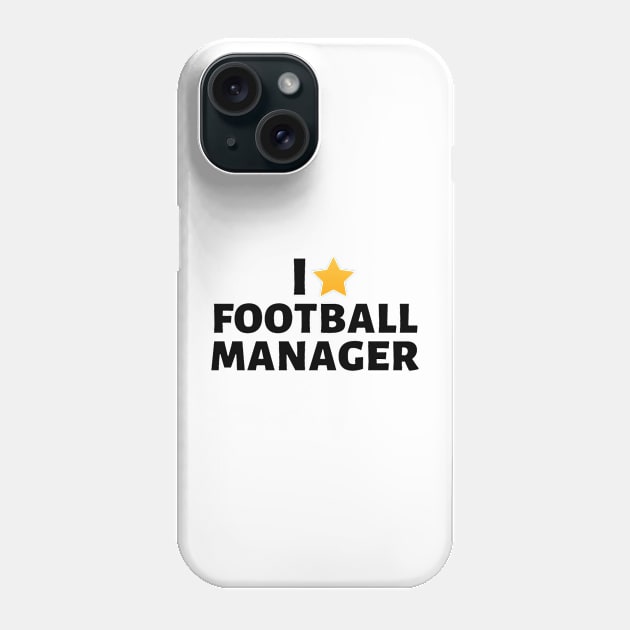 I Love Football Manager (Star Design) Phone Case by LoadFM