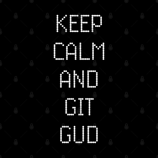 Keep Calm and Git Gud by Myowu