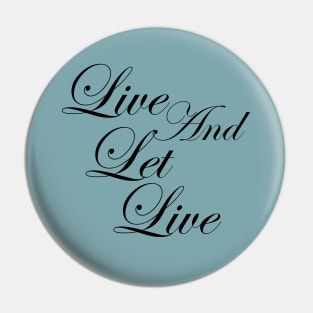 Live and Let Live Inspirational Positive Message of Acceptance Pin