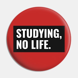 Studying, No Life - Medical Student in Medschool Pin