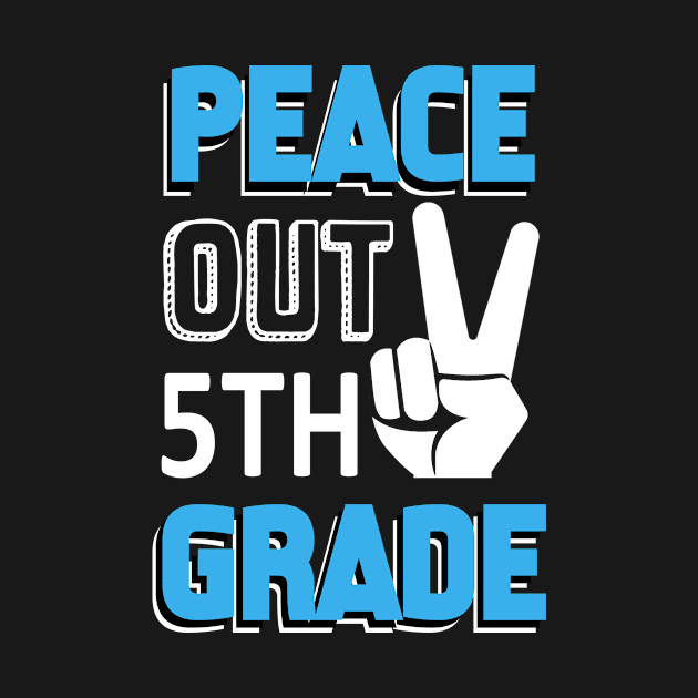 Funny Peace Out 5th Grade Shirt First Last Day of School by finchandrewf