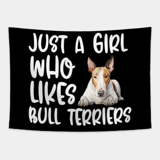 Just A Girl Who Likes Bull Terriers Tapestry