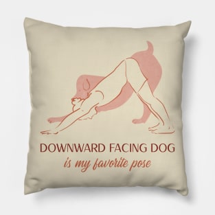 Downward facing dog is my favourite pose Pillow