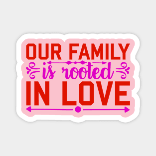 our family is rooted in love Magnet