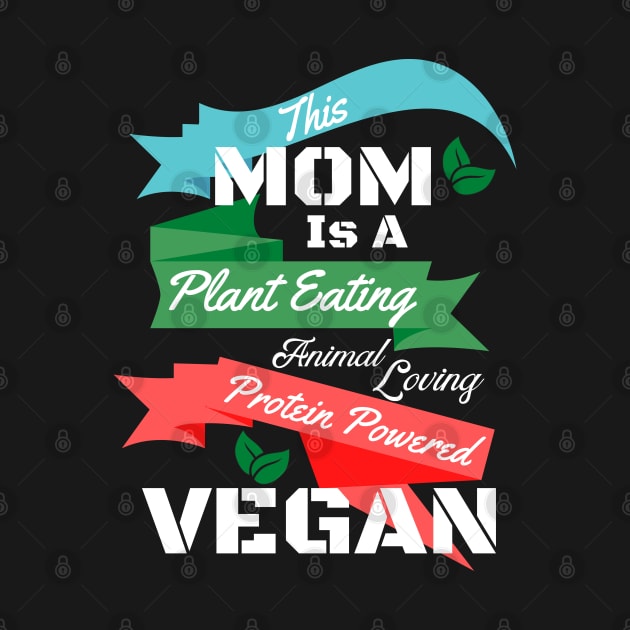 Plant Protein Animal Loving Vegan Mom by VEN Apparel