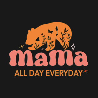 Mama All Day Everyday Funny Mothers day 2024 T-Shirt